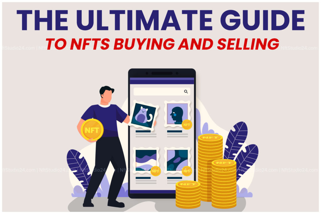 buying and selling NFT, the ultimate guide to buying and selling NFTs, NFT, Buy and Sell NFTs, How to Buy and Sell NFTs