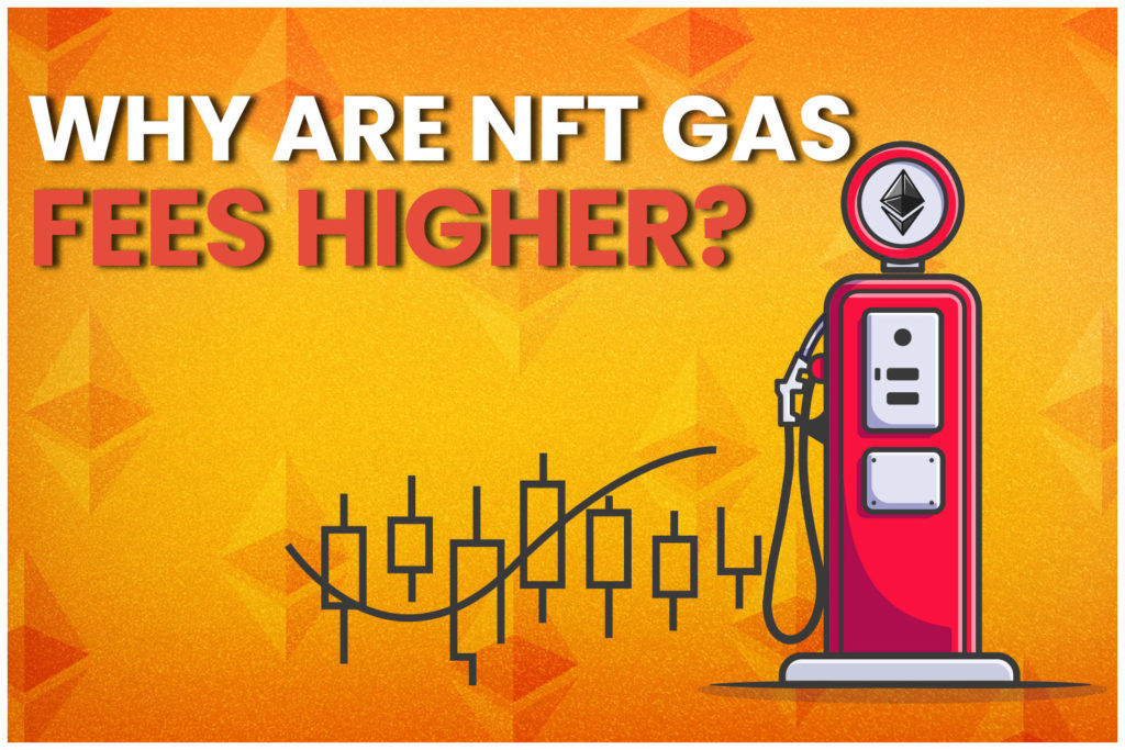 why NFT gas fee is higher, High NFT Gas fee