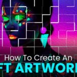 How To Create An NFT Artwork?