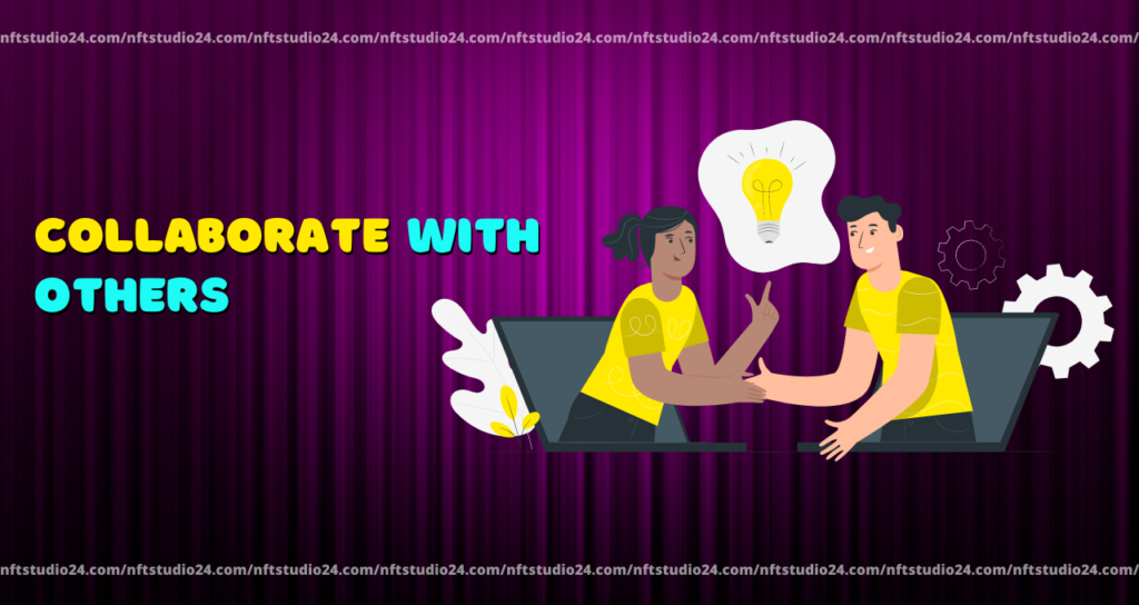 Collaborate with Others nft project marketing