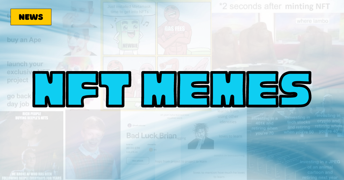 NFT, NFT meme, NFT memes, NFT memes review, Meme Mania, NFT, Meme Mania, NFT Memes of All Time, Best of NFT Memes 2022, Best NFT Memes of 2022