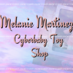 Melanie Martinez Cyberbaby Toy Shop, Melanie Martinez Cyberbaby Toy Shop NFT, Melanie Martinez NFT, Cyberbaby Toy Shop NFT