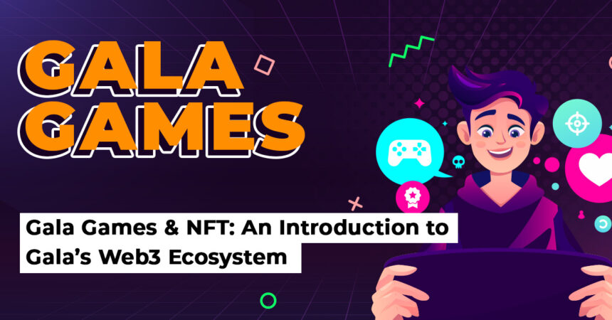 An Introduction to Galas Web3 Ecosystem