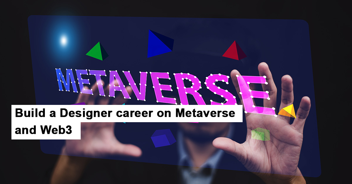 Build a Designer career on Metaverse and Web3