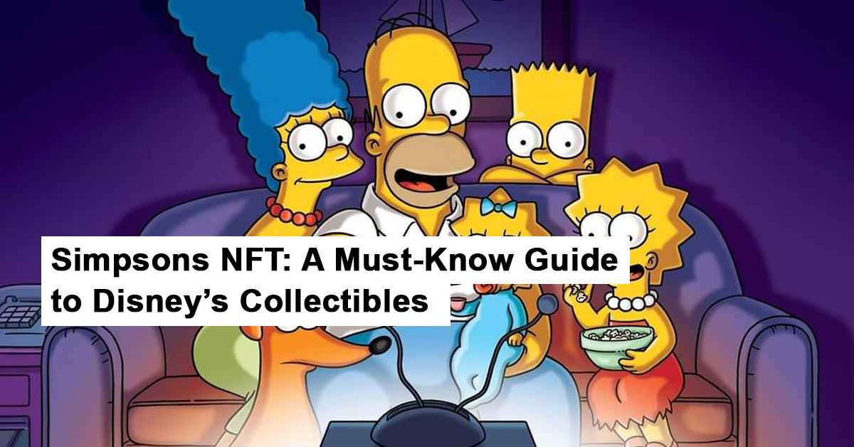 Simpsons NFT A Must Know Guide to Disneys Collectibles
