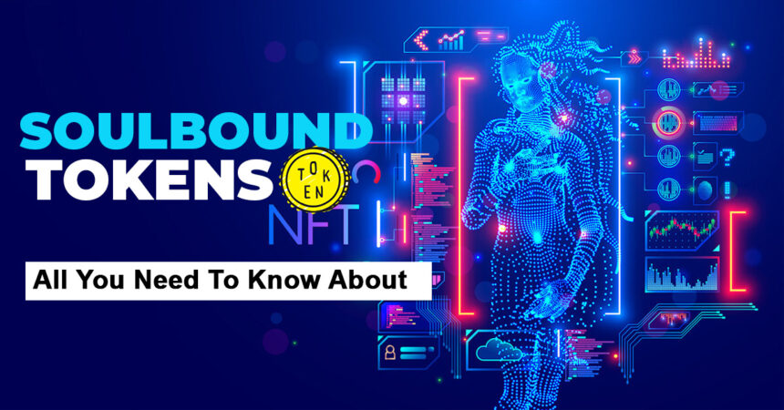 Soulbound Tokens All You Need To Know About