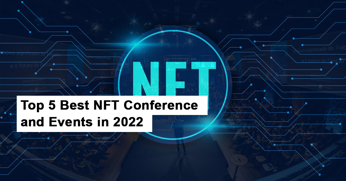 Top 5 Best NFT Conference and Events in 2022