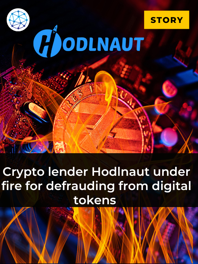 Crypto lender Hodlnaut under fire for defrauding from digital tokens
