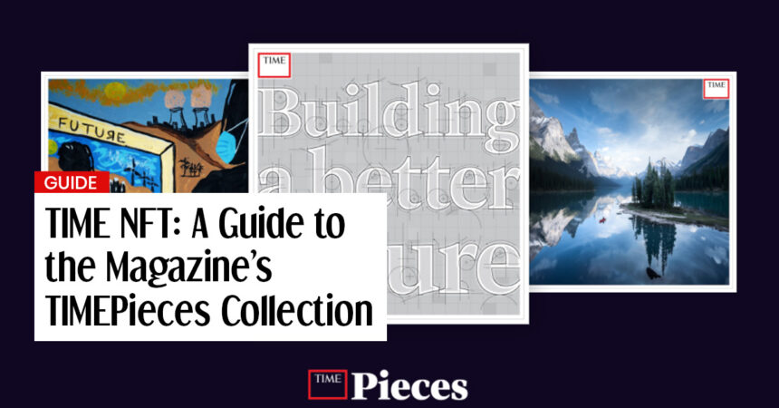 TIME NFT A Guide to the Magazines TIMEPieces Collection