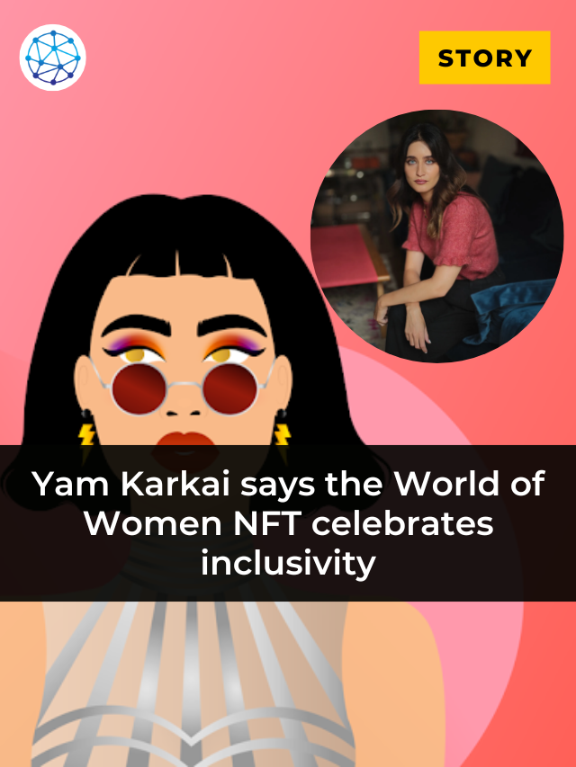 Yam Karkai says the World of Women NFT celebrates inclusivity