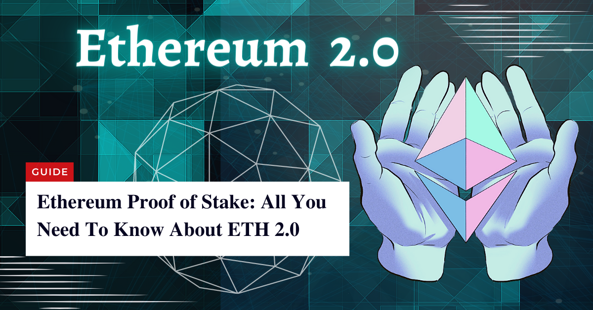 Ethereum Proof of Stake All You Need To Know About ETH 2.0 2