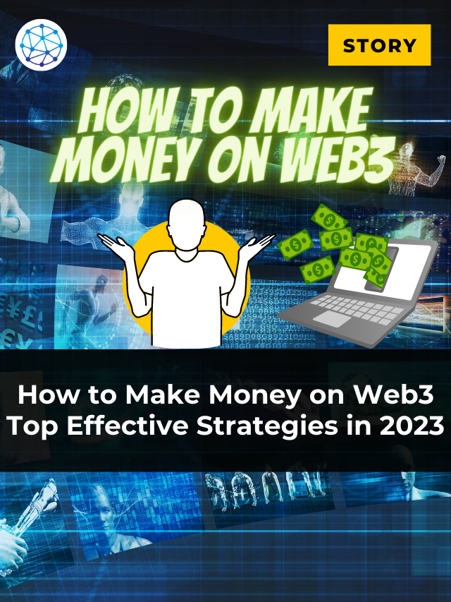 How to Make Money on Web3: Top Effective Strategies in 2023