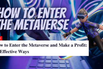 How to Enter the Metaverse and Make a Profit 10 Effective Ways 1