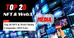 Top 20 NFT Web3 Media Companies 2023 List