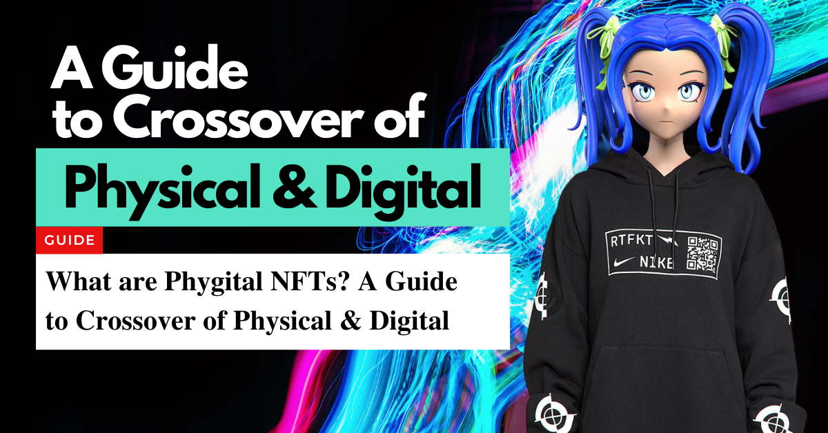 What are Phygital NFTs A Guide to Crossover of Physical Digital