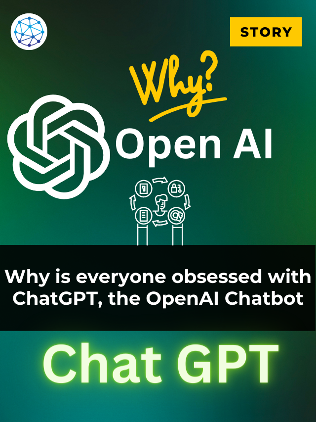 Why is everyone obsessed with ChatGPT, the OpenAI Chatbot