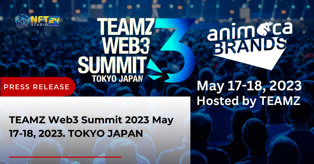 TEAMZ Web3 Summit 2023 May 17 18 2023. TOKYO JAPAN