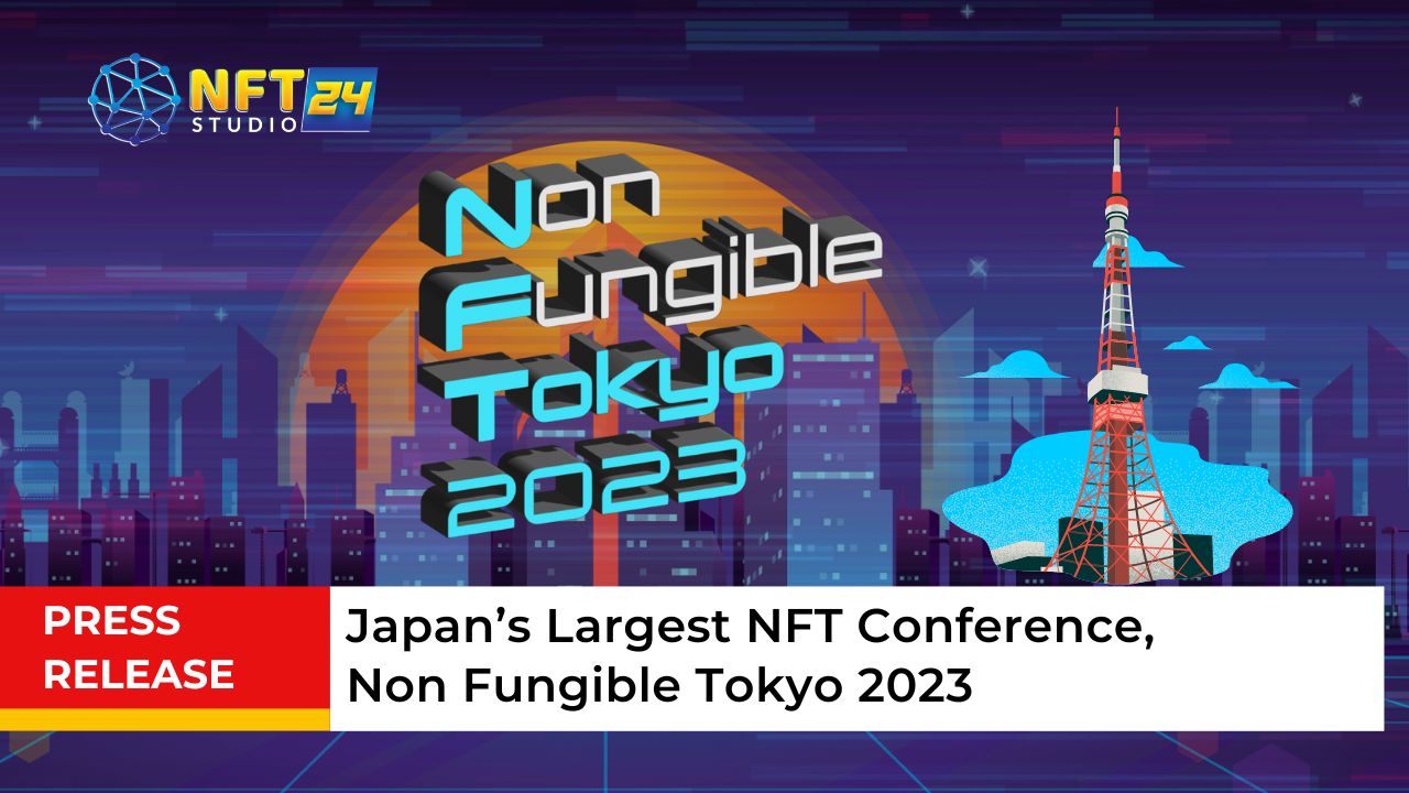 Japans Largest NFT Conference Non Fungible Tokyo 2023 1 1