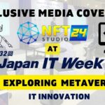 NFTStudio24 at Japan IT Week Exploring Metaverse and IT Innovation