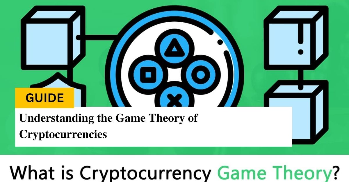 UNDERSTANDING GAME THEORY OF CRYPTOCURRENCIES
