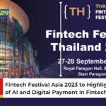 Fintech Festival Asia 2023 to Highlight the Role of AI and Digital Payment in Fintech