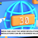 India Can Lead the Web3 Revolution but Lack of Regulations Can Be a Business Killer