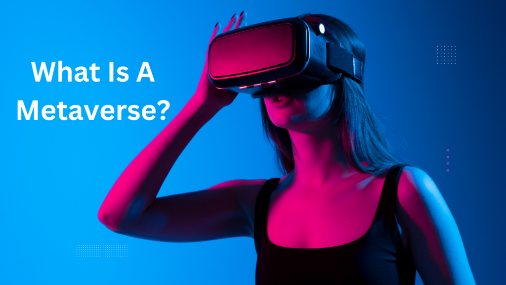 What Is A Metaverse