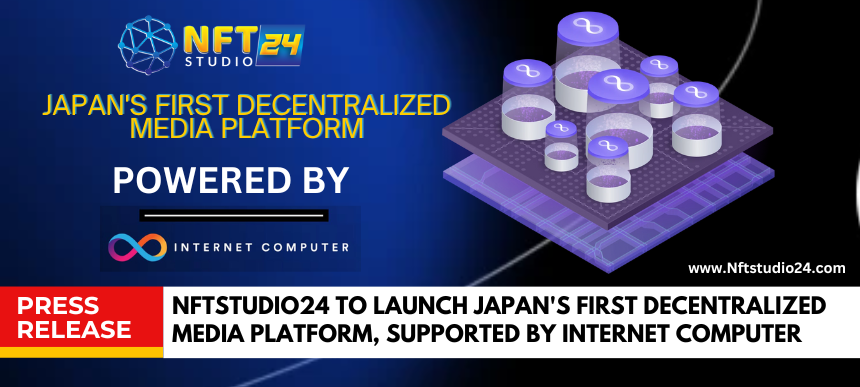NFTStudio24 to Launch Japans First Decentralized Media Platform supported by Internet Computer